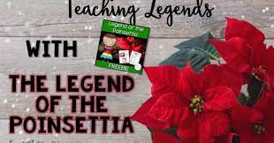 Teaching Legends With The Legend Of The Poinsettia With Freebie Sweet Integrations