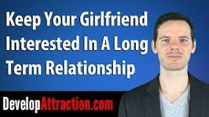Keep Your Girlfriend Interested In A Long Term Relationship - Youtube