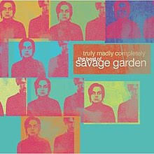 I thought the discussions that we had together were some of the most honest and frank… that i'd ever had with a new artist. Truly Madly Completely The Best Of Savage Garden Wikipedia