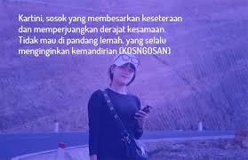 Hari kartini, ini 15 kutipan inspiratif tokoh wanita dunia yang bisa diposting di ig. 99 Kata Ucapan Selamat Hari Kartini Buat Wanita Indonesia Kosngosan