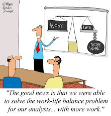 Humor Work Life Balance For The Business Analysts Work Life Balance Quotes Funny Work Quotes Funny Work Life Balance Funny