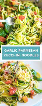 Guilt Free Garlic Parmesan Zucchini Noodles Pasta Recipe Zoodle Recipes Zucchini Pasta Recipes Recipes
