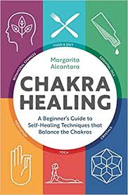 Evinizde chakra i̇çin yer açın. Amazon Com Chakra Healing A Beginner S Guide To Self Healing Techniques That Balance The Chakras 9781623158286 Alcantara Margarita Books