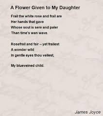 My daughter the flower (korean drama); A Flower Given To My Daughter Poem By James Joyce Poem Hunter