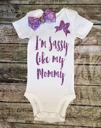 Bellapiccoli I M Sassy Like My Mommy Baby Girl Onesie Sassy Onesies 14 99 Bellapiccoli Com Girl Onesies Baby Girl Onesies Baby Girl Clothes