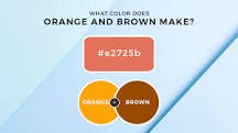 What color does orange and brown make?