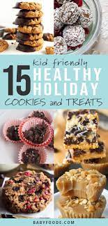 15 Christmas Treats For Kids Easy Healthy Baby Foode Recipe Healthy Holiday Cookies Healthy Holiday Baking Healthy Holiday Treats