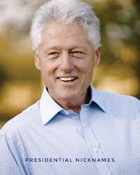 PresidentialNicknames Bill Clinton (42nd, 1993-2001) Bill, Bubba, the  Comeback Kid, Eagle, Slick Willie Clinton is one of the few presidents  whose most commonly referred to first name is a nickname. Born William