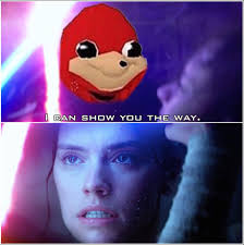 He Can Show Da Wae Sista Ugandan Knuckles Star Wars Memes Star Wars Humor Funny Memes