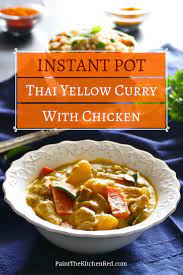 Instant Pot Thai Yellow Curry With Chicken Amazing Recipe Recipe Instant Pot Recipes Curry Recipes Vegetarian Yellow Curry Recipe