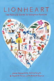 Lionheart The Real Life Guide For Adoptive Families Kindle Edition By Hampshire Jodie Smyth Selina Flinos Tammie Harris Robert Health Fitness Dieting Kindle Ebooks Amazon Com