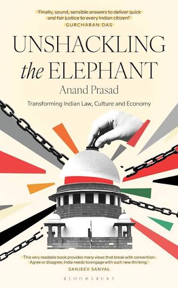 Unshackling the Elephant: Transforming Indian Law, Culture and Economy: Anand Prasad: Bloomsbury India - Bloomsbury