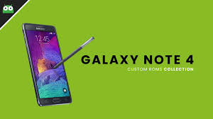 60 Roms Best Custom Roms For Galaxy Note 4 All Variants 2018