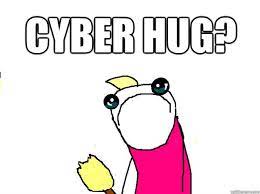 Cyber Hug All The Things Sad Quickmeme