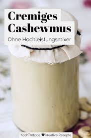 Cremiges Cashewmus Rezepte Nahrungsinformationen Lebensmittel Essen