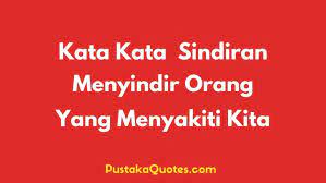 Terkadang engkau menyakiti orang yang paling mencintaimu. 85 Kata Kata Menyindir Orang Yang Menyakiti Kita Agar Dia Tahu Kalau Itu Salah Pustaka Quotes