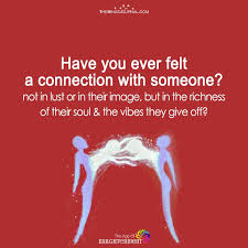 Have You Ever Felt A Connection With Someone Soul Connection Quotes Connection With Someone Connection Quotes