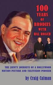 100 Years of Brodies with Hal Roach: The Jaunty Journeys of a Hollywood  Motion Picture and Television Pioneer (hardback) (Hardcover)