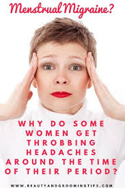 Do You Suffer From Migraine Or Headaches During Your Menses Or A Few Days Before Your Period Commences Menstrual Migraines Hormonal Headaches Hormonal Migraine