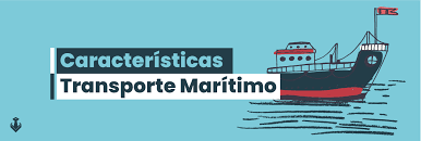 ¿qué tipo de transporte te conviene más? Las Caracteristicas Del Transporte Maritimo Que Lo Hacen Tu Mejor Opcion