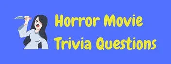 It's like the trivia that plays before the movie starts at the theater, but waaaaaaay longer. 20 Fun Free Horror Movie Trivia Questions And Answers