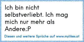 Ich Bin Nicht Selbstverliebt Ich Mag Mich Nur Mehr Als Andere P