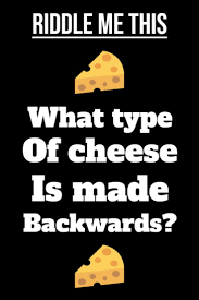 Solving riddles and puzzles is an easy and exciting way for children to learn about the world around them. What Type Of Cheese Is Made Backwards In 2021 Jokes And Riddles Tricky Riddles Fun Riddles With Answers