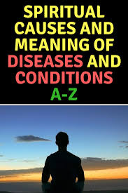 Spiritual Causes And Meaning Of Diseases And Conditions A Z Emotional Meaning Spirituality Disease
