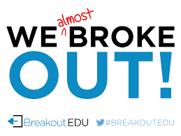 The goal is usually to escape or leave a room, place or environment. End Of Game We Broke Out Signs Breakout Edu