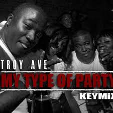 Stream TROY AVE (MY TYPE OF PARTY) by TROY AVE