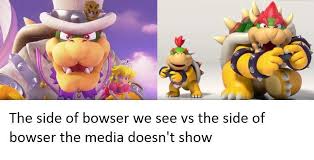 Sides Of Bowser Super Mario Odyssey Super Mario Mario Memes Bowser