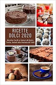 Maybe you would like to learn more about one of these? Ricette Dolci 2020 Ricette Facili E Veloci Di Dolci Torte Gelati Alla Portata Di Tutti Amazon De Marchesi Elisa Fremdsprachige Bucher