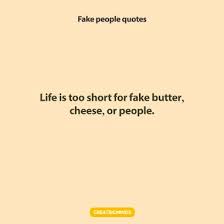 Some of the most questionable people can just add . Best 161 Fake People Quotes To Remember In Life Great Big Minds