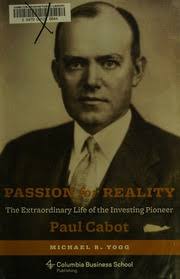 Passion for reality : the extraordinary life of the investing pioneer Paul  Cabot : Yogg, Michael R., author : Free Download, Borrow, and Streaming :  Internet Archive