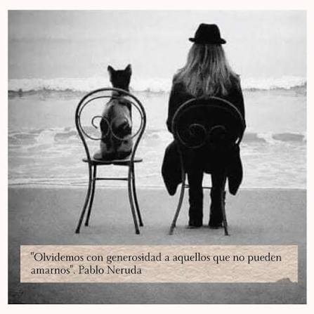 Olvidemos con generosidad a aquellos que no pueden amarnos". Pablo Neruda Vía Literland