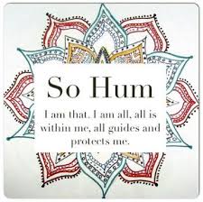 So Hum Meditation Working With The Soham Mantra I Am That Soham means my individual self is universal self.