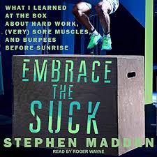 A dancer's life is hard to understand, and easy to misinterpret. Embrace The Suck What I Learned At The Box About Hard Work Very Sore Muscles And Burpees Before Sunrise Horbuch Download Amazon De Stephen Madden Roger Wayne Tantor Audio Audible Audiobooks