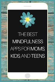 The mindfulness app is a good app for beginners, so we'll start here. The Best Mindfulness Apps For Moms Kids And Teens Left Brain Buddha