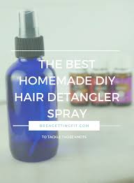 the best homemade diy hair detangler spray