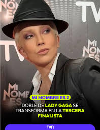 Fran Silva, la imitadora de Lady Gaga, se convirtió en la tercera finalista  de Mi Nombre Es 2 de TVN. Así continúa la cuenta regresiva para la gran  final del 30 de