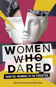 Women Who Dared: From the Infamous to the Forgotten by Ben Fletcher-Watson,  Paperback