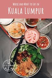 Food Guide To Kuala Lumpur What And Where To Eat La Vie En Marine In 2020 Food Guide Food Malaysian Food