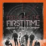Feels Like The First Time - America's #1 Tribute to Foreigner