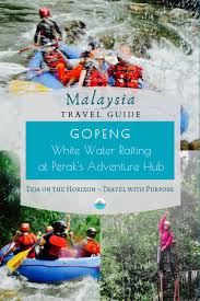 Maybe you would like to learn more about one of these? Going On A White Water Rafting Adventure Tour In Gopeng
