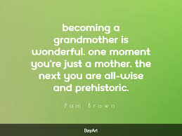 These beautiful grandma quotes and sayings encapsulate all of the best aspects of the relationship between a grandmother and her grandchildren. 105 Most Amazing Grandmother Quotes That Will Touch Your Heart Bayart