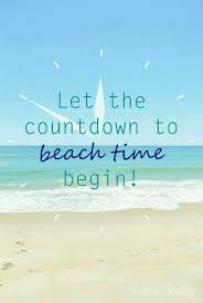 Countdown To Beach Time Beach Quotes Vacation Quotes Family Vacation Quotes