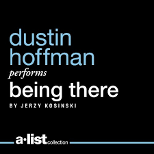 Stream Being There by Jerzy Kosinski, Narrated by Dustin Hoffman from  Audible | Listen online for free on SoundCloud