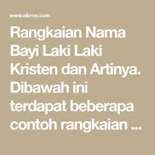 Nama bayi laki laki kristen dan artinya, agar sesuai dengan agama dan memiliki arti yang baik. Nama Bayi Perempuan Kristen Modern Dan Artinya
