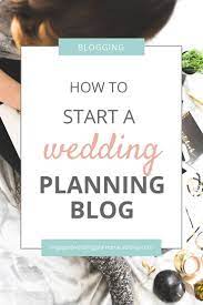 How To Start A Wedding Planning Blog In Easy To Follow Steps Wedding Planner Business Wedding Planner Education Wedding Planner Career
