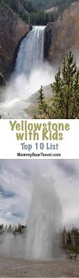 Yellowstone With Kids Top 10 List Yellowstone Trip Yellowstone Vacation National Parks Trip